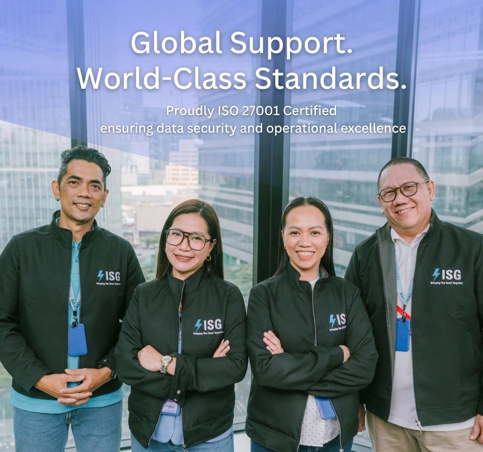 ISG teammates. Global Support. World-Class Standards. Proudly ISO 27001 Certified.